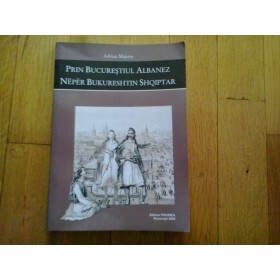 PRIN BUCURESTIUL ALBANEZ - ADRIAN MAJURU